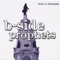 B-side Prophets : Down In Illadelphia