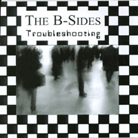 The B-Sides : Troubleshooting