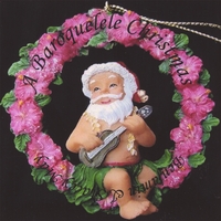 THE BAROQUELELES: A Baroquelele Christmas