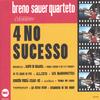 BRENO SAUER QUARTETO: 4 No Sucesso