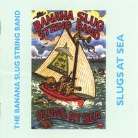 Banana Slug String Band : Slugs at Sea