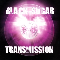 Black Sugar Transmission : Black Sugar Transmission