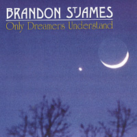 BRANDON ST. JAMES: Only Dreamers Understand