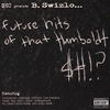 B. SWIZLO: Future Hits of That Humboldt $#!?