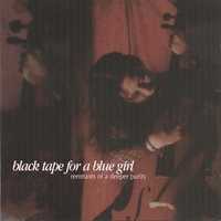 black tape for a blue girl : remnants of a deeper purity (10th anniversary 2-CD edition)