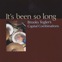 BROOKS TEGLER'S CAPITAL COMBINATIONS: It's Been So Long