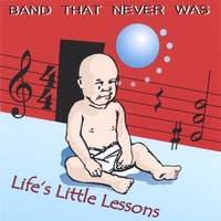 Band That Never Was : Life's Little Lessons