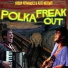 BUBBA HERNANDEZ AND ALEX MEIXNER: Polka Freak Out