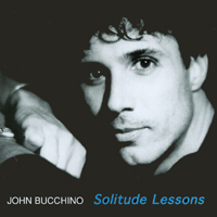 JOHN BUCCHINO: Solitude Lessons