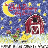 Buck Dewey Big Band : Friday Night Chicken Waltz