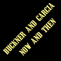 Buckner & Garcia : Now and Then