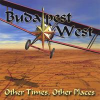 BUDAPEST WEST: Other Times, Other Places
