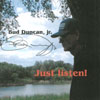 BUD DUNCAN, JR.: Just Listen!