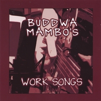 Buddwa Mambo's : Work Songs