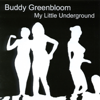 Buddy Greenbloom : My Little Underground (CD)