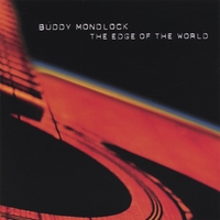 BUDDY MONDLOCK: The Edge of the World