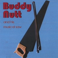 Buddy Nutt : and his musical saw