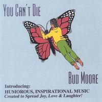 Bud Moore : You Can't Die