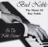 BUD NOBLE: The Music of Ray Noble / In The Noble Manner