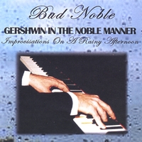 BUD NOBLE: Gershwin In The Noble Manner (Improvisations On A Rainy Afternoon)