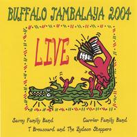 SAVOY FAMILY BAND,CARRIER FAMILY BAND, T BROUSSARD BAND: Buffalo Jambalaya 2004 LIVE