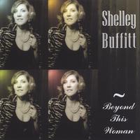 SHELLEY BUFFITT: Beyond This Woman