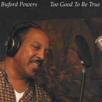 BUFORD POWERS: Too Good To Be True