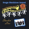 BUGS BEDDOW: Smokin' Live