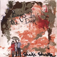 BUGS IN THE DARK: Shake Shake