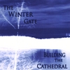 BUILDING THE CATHEDRAL: The Winter Gate