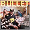 BULLET: We Gets Perved (Original)