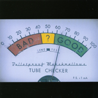 Bulletproof Marshmallows : Tube Checker