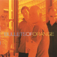 BULLETS OF ORANGE: Bullets Of Orange