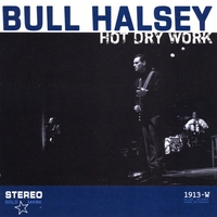 Bull Halsey : Hot Dry Work