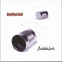 BULLYCLUB: Babbleluck