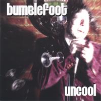 BUMBLEFOOT: Uncool