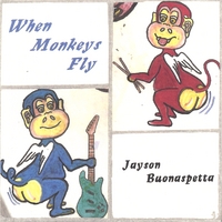 JAYSON BUONASPETTA: When Monkeys Fly