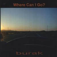 BURAK: where can i go