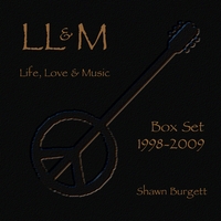 Shawn Burgett : Life, Love & Music - Box Set   1998-2009