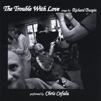 Richard Burgin & Chris Cefalu : The Trouble With Love