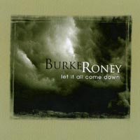 Burke Roney : Let It All Come Down