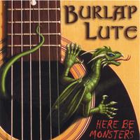 Burlap Lute : Here Be Monsters