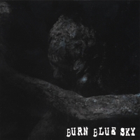 Burn Blue Sky : Burn Blue Sky