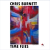 CHRIS BURNETT: Time Flies (Original Master)