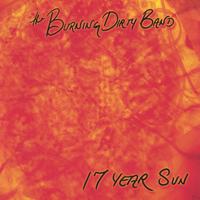 The Burning Dirty Band : 17 Year Sun