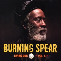 BURNING SPEAR: Living Dub VoL.5