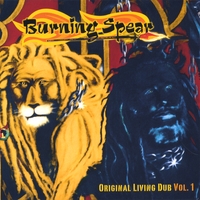 Burning Spear : Original Living Dub Vol. 1