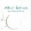 Mike Burns: The Dreamworld - EP