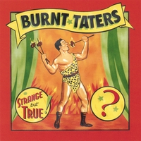 Burnt Taters : Strange But True