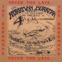 THE BURRMANS: Never Too Late...